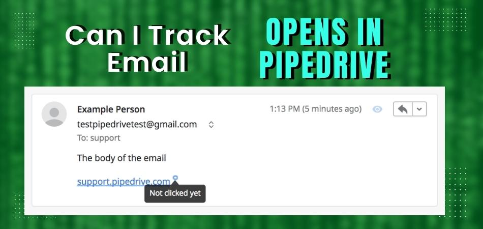 Can I Track Email Opens in Pipedrive