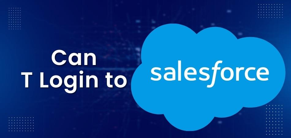 Can T Login to Salesforce?