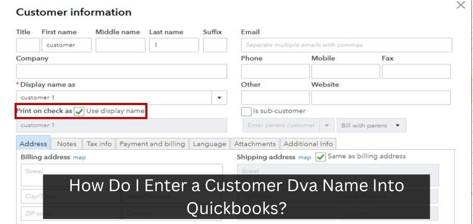 How Do I Enter a Customer Dva Name Into Quickbooks?