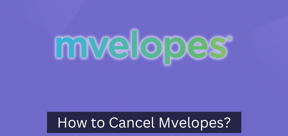 How to Cancel Mvelopes?