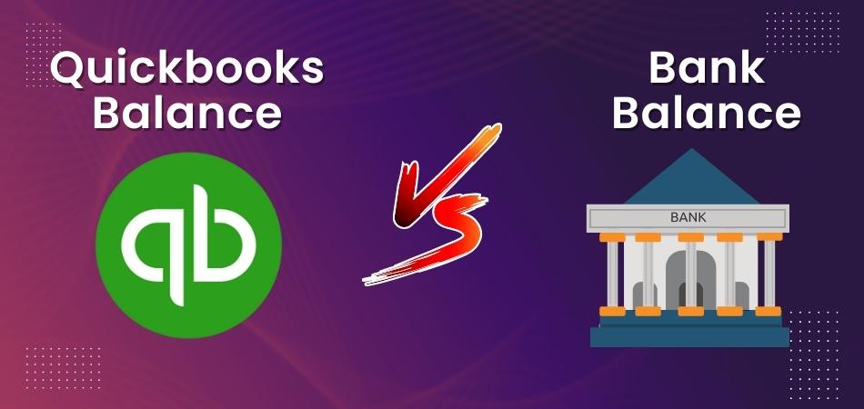 How to Fix Differences Between Quickbooks Balance And Bank Balance?