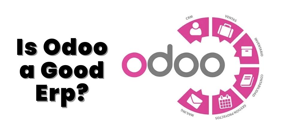 Is Odoo a Good Erp?
