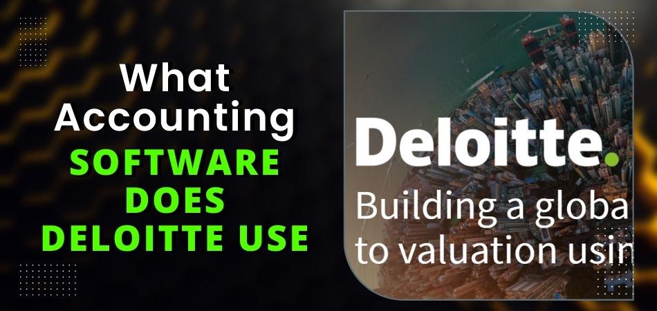 What Accounting Software Does Deloitte Use