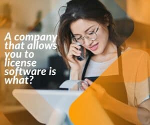 A company that allows you to license software is what?
