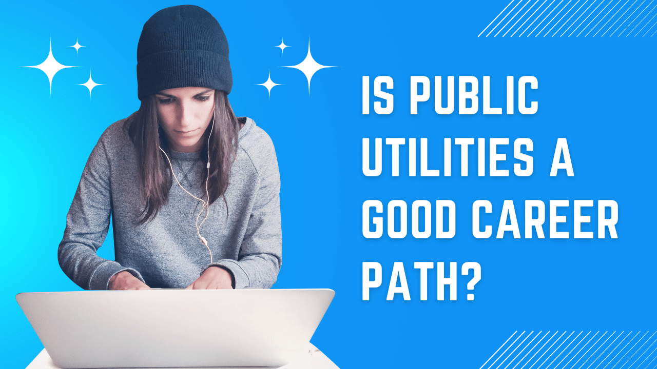 Is Public Utilities a Good Career Path?