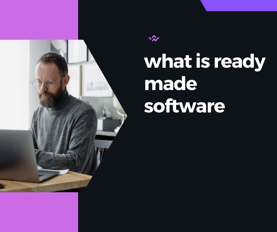 what is ready made software