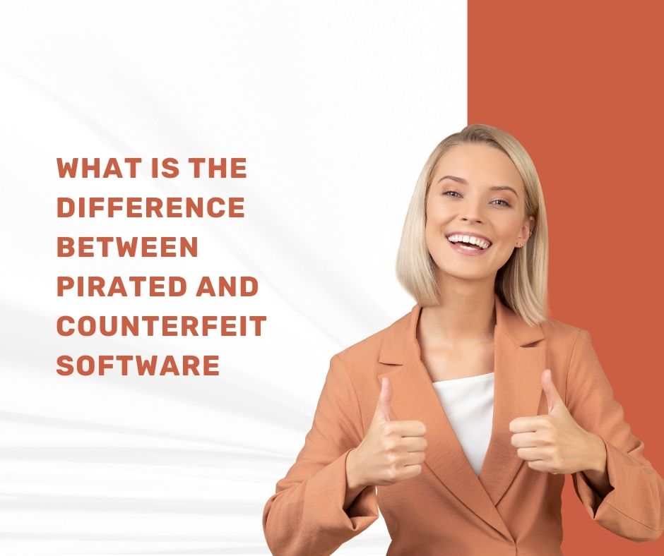 what is the difference between pirated and counterfeit software