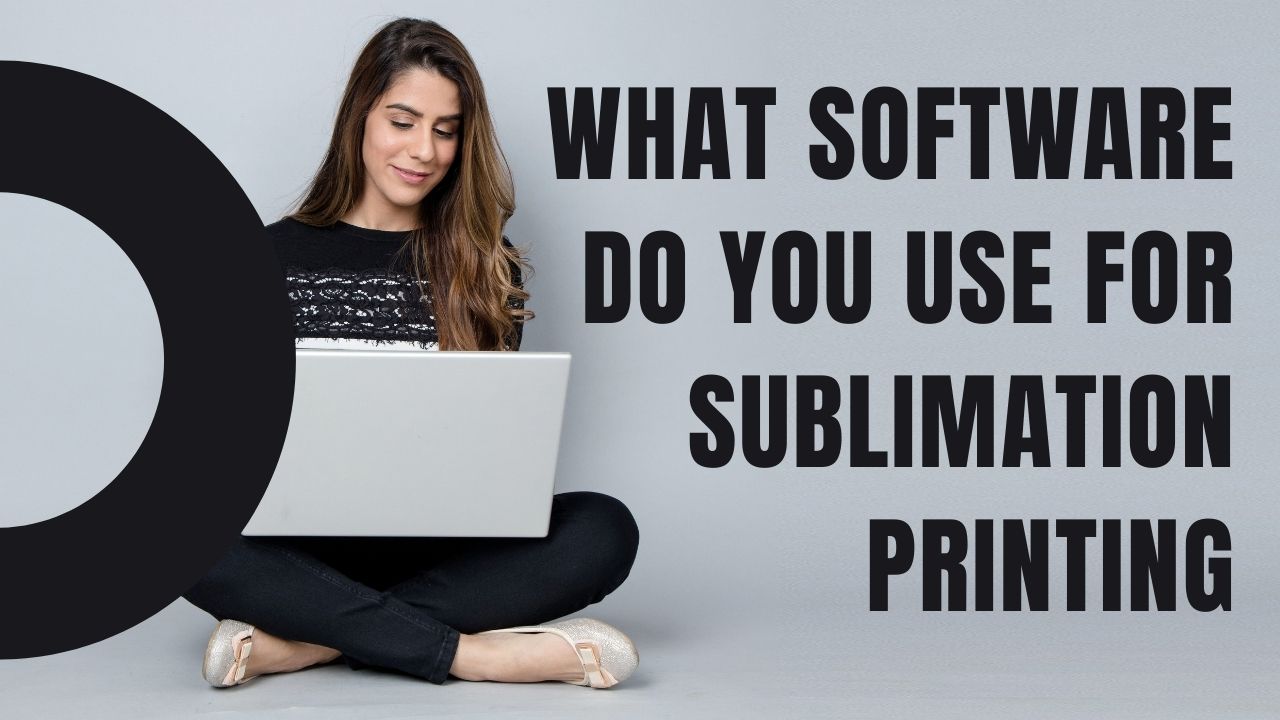 what software do you use for sublimation printing