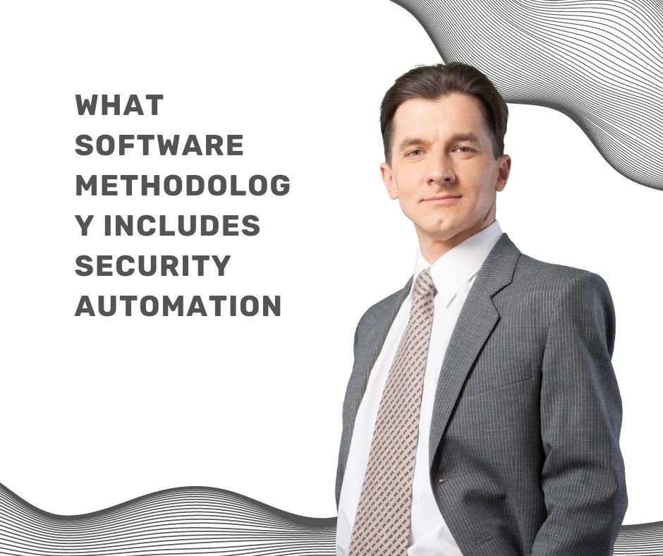 what software methodology includes security automation
